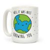 Well, It Was Nice Knowing You Earth Coffee Mug Well, It Was Nice Knowing You Earth Coffee Mug