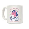 Well Roll Me In Glitter And Call Me a Unicorn Coffee Mug Well Roll Me In Glitter And Call Me a Unicorn Coffee Mug