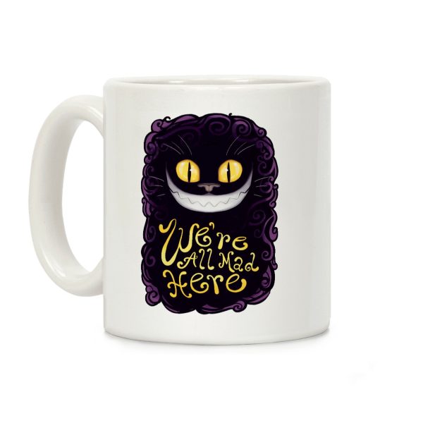 We're All Mad Here Coffee Mug We're All Mad Here Coffee Mug