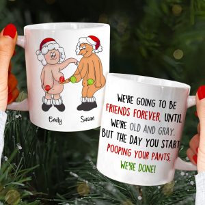 We're Going To Be Friends Forever Until We're Old And Gray, Old Best Friend White Mug