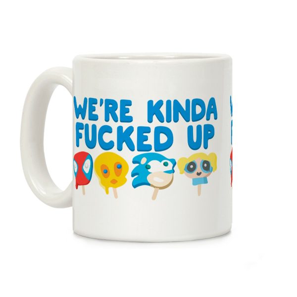 We're Kinda F***ed Up Popsicles Coffee Mug We're Kinda F***ed Up Popsicles Coffee Mug