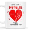 We're Still A Perfect Fit Happy Valentine's Day - Personalized Custom Coffee Mug - CPL213_MG We're Still A Perfect Fit Happy Valentine's Day - Personalized Custom Coffee Mug - CPL213_MG