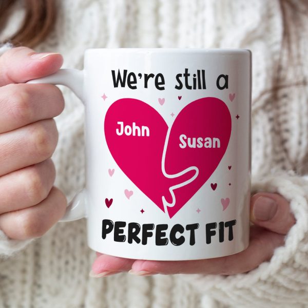 We're Still A Perfect Fit Personalized Naughty Couple Mug, Gift For Couple We're Still A Perfect Fit Personalized Naughty Couple Mug, Gift For Couple