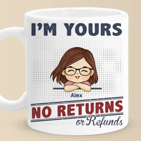 We're Your, No Returns Or Refunds - Family Personalized Custom Mug - Gift For Family Members We're Your, No Returns Or Refunds - Family Personalized Custom Mug - Gift For Family Members