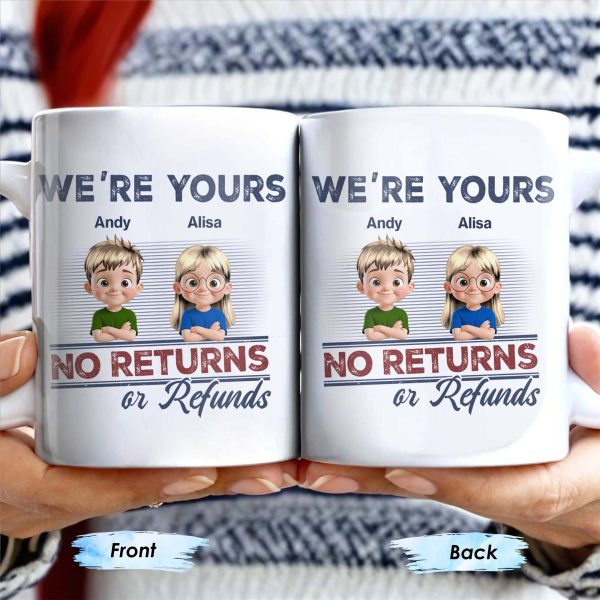 We're Your No Returns Or Refunds, Cartoon Children - Personalized Custom Coffee Mug - DAD058_MG We're Your No Returns Or Refunds, Cartoon Children - Personalized Custom Coffee Mug - DAD058_MG