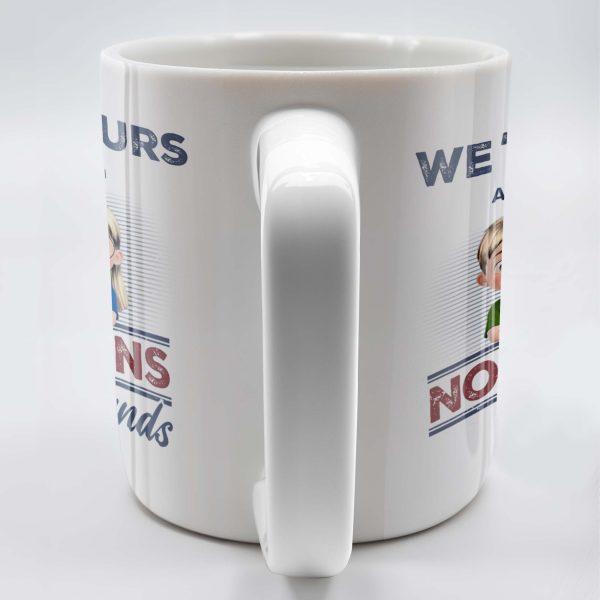 We're Your No Returns Or Refunds, Cartoon Children - Personalized Custom Coffee Mug - DAD058_MG We're Your No Returns Or Refunds, Cartoon Children - Personalized Custom Coffee Mug - DAD058_MG