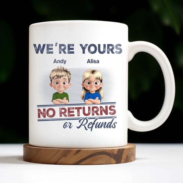 We're Your No Returns Or Refunds, Cartoon Children - Personalized Custom Coffee Mug - DAD058_MG We're Your No Returns Or Refunds, Cartoon Children - Personalized Custom Coffee Mug - DAD058_MG