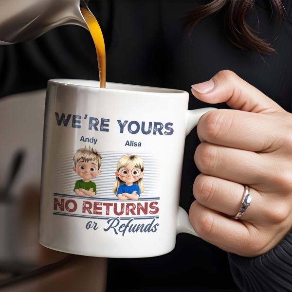 We're Your No Returns Or Refunds, Cartoon Children - Personalized Custom Coffee Mug - DAD058_MG We're Your No Returns Or Refunds, Cartoon Children - Personalized Custom Coffee Mug - DAD058_MG