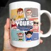 We're Yours No Returns Or Refunds, Customizable Cartoon Children - Personalized Custom Coffee Mug - DAD226_MG We're Yours No Returns Or Refunds, Customizable Cartoon Children - Personalized Custom Coffee Mug - DAD226_MG