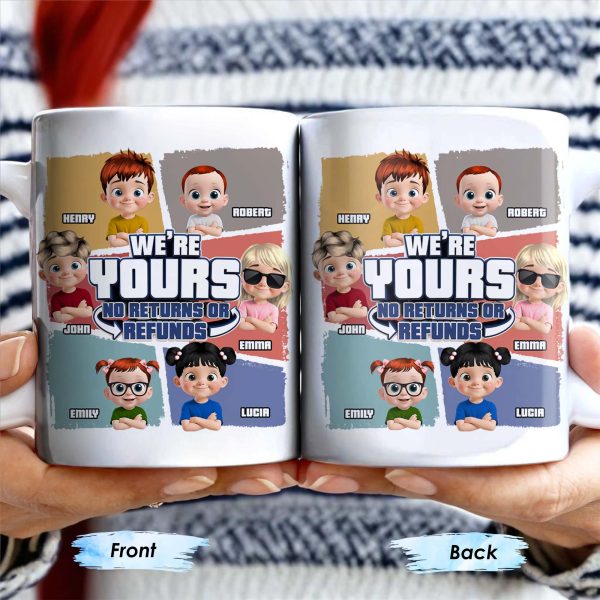 We're Yours No Returns Or Refunds, Customizable Cartoon Children - Personalized Custom Coffee Mug - DAD226_MG We're Yours No Returns Or Refunds, Customizable Cartoon Children - Personalized Custom Coffee Mug - DAD226_MG