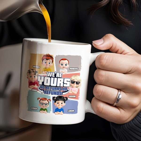 We're Yours No Returns Or Refunds, Customizable Cartoon Children - Personalized Custom Coffee Mug - DAD226_MG We're Yours No Returns Or Refunds, Customizable Cartoon Children - Personalized Custom Coffee Mug - DAD226_MG