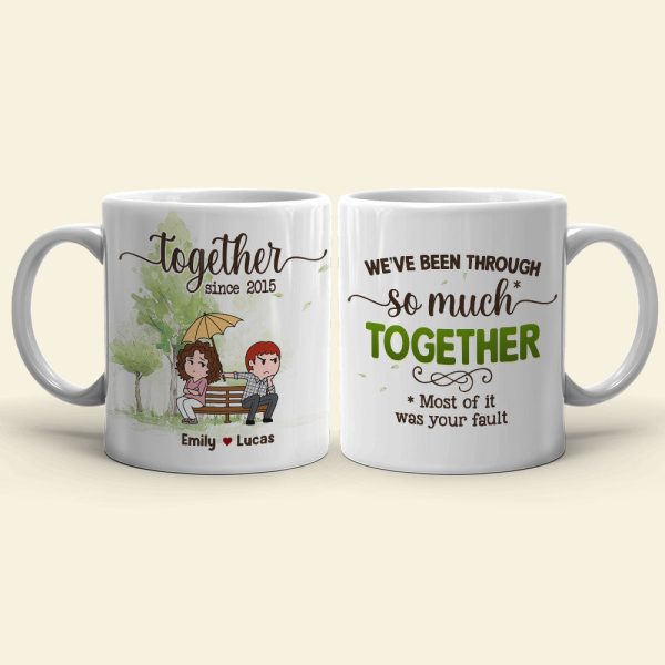 We've Been Through So Much Together - Personalized Couple Mug - Gift For Couple We've Been Through So Much Together - Personalized Couple Mug - Gift For Couple