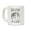 What A Horrible Night To Have A Curse Coffee Mug What A Horrible Night To Have A Curse Coffee Mug