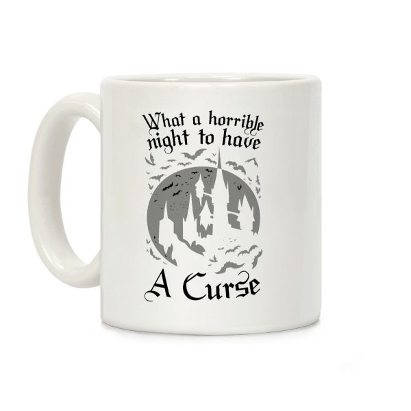 What A Horrible Night To Have A Curse Coffee Mug What A Horrible Night To Have A Curse Coffee Mug