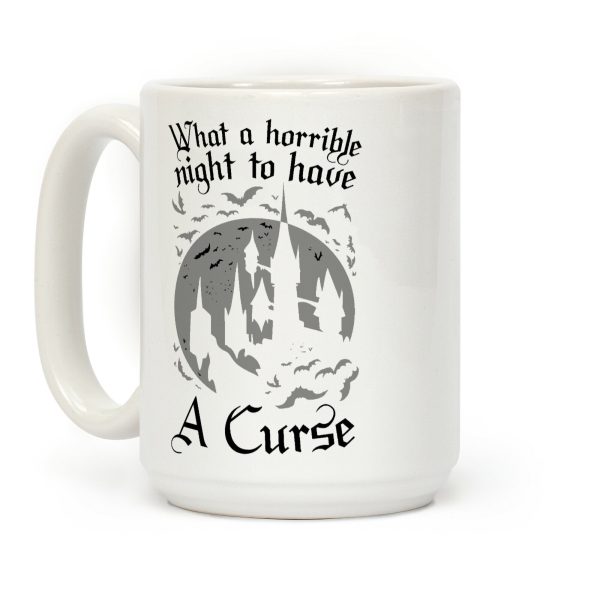 What A Horrible Night To Have A Curse Coffee Mug What A Horrible Night To Have A Curse Coffee Mug