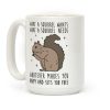 What A Squirrel Wants Coffee Mug What A Squirrel Wants Coffee Mug