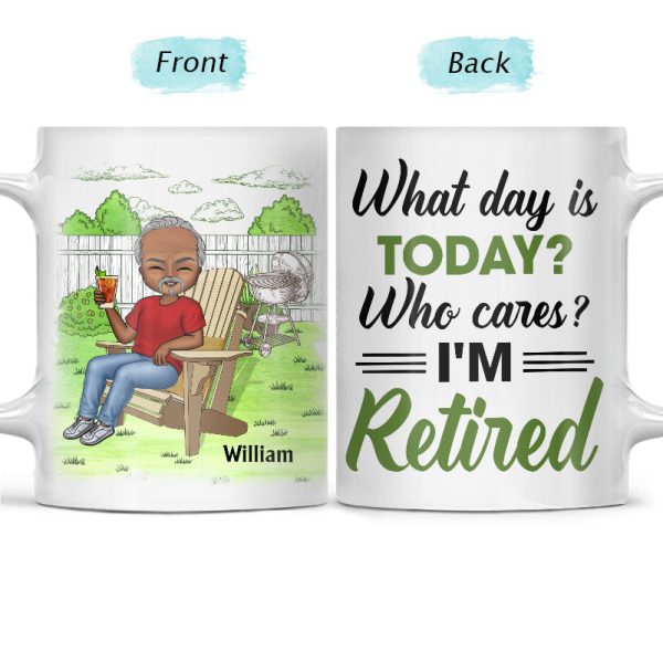 What Day Is Today Who Cares - Retirement Gift - Personalized Custom White Edge-to-Edge Mug What Day Is Today Who Cares - Retirement Gift - Personalized Custom White Edge-to-Edge Mug