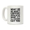 What Do We Want? Coffee! Coffee Mug What Do We Want? Coffee! Coffee Mug