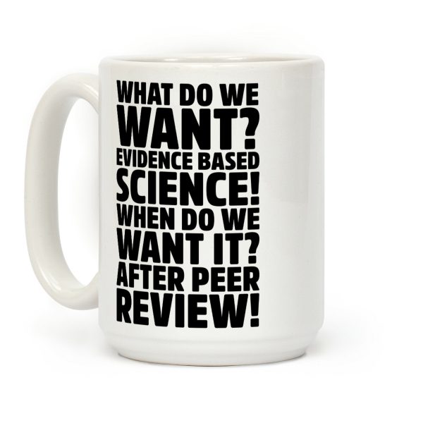 What Do We Want Evidence Based Science Coffee Mug