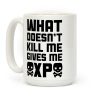 What Doesn't Kill Me Gives Me XP Coffee Mug