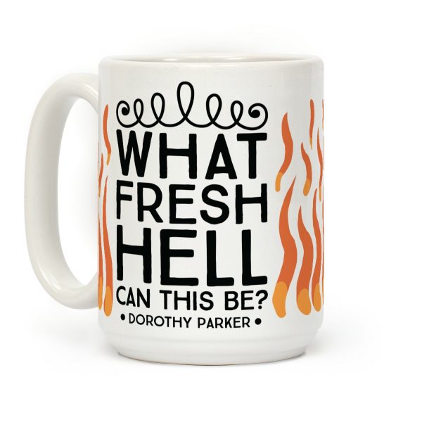 What Fresh Hell Can This Be? Coffee Mug What Fresh Hell Can This Be? Coffee Mug