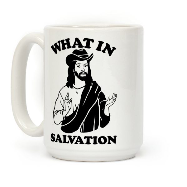 What In Salvation Coffee Mug What In Salvation Coffee Mug
