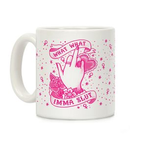 What What Imma Slut Coffee Mug
