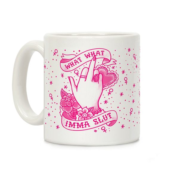 What What Imma Slut Coffee Mug What What Imma Slut Coffee Mug