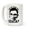 What You Talkin' 'Bout Scalia? Coffee Mug What You Talkin' 'Bout Scalia? Coffee Mug