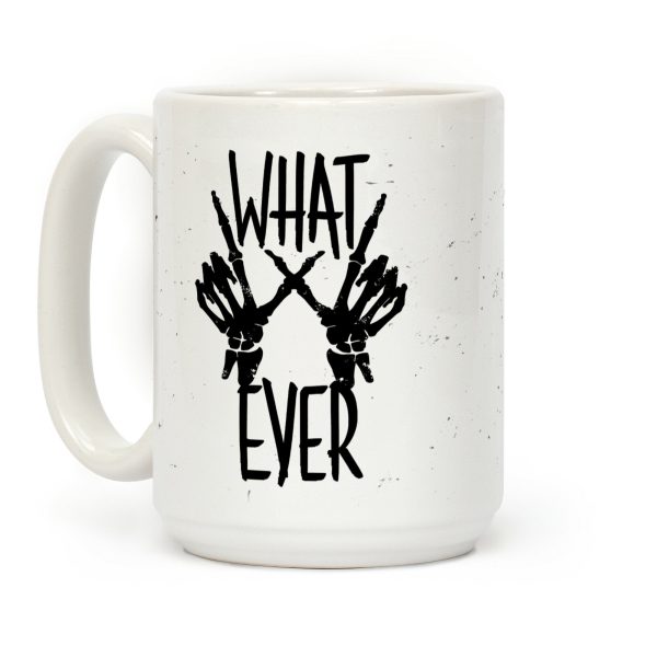 Whatever Coffee Mug Whatever Coffee Mug