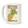 Whatever Peels Your Pineapple Coffee Mug Whatever Peels Your Pineapple Coffee Mug