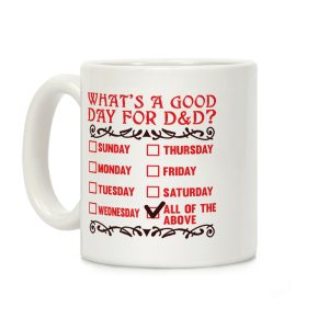 What's A Good Day For D&D? Coffee Mug