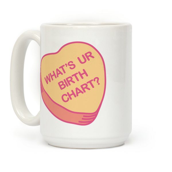 What's Ur Birth Chart? Candy Heart Coffee Mug What's Ur Birth Chart? Candy Heart Coffee Mug