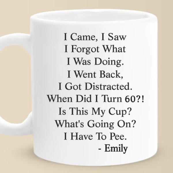 When Did I Turn This Age - Family Personalized Custom Mug - Christmas Gift, Birthday Gift For Best Friends, Family Members, Coworkers When Did I Turn This Age - Family Personalized Custom Mug - Christmas Gift, Birthday Gift For Best Friends, Family Members, Coworkers