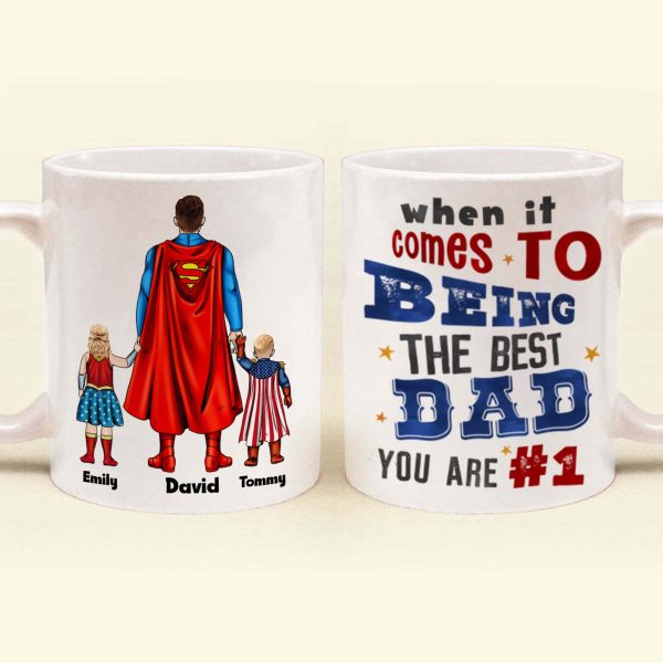 When It Comes To Being A Best Dad - Gift For Father's Day - Personalized Ceramic Mug When It Comes To Being A Best Dad - Gift For Father's Day - Personalized Ceramic Mug