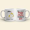 When It Comes To Doggy Style I Am Behind You 100% Personalized Mug, Funny Gift For Couple When It Comes To Doggy Style I Am Behind You 100% Personalized Mug, Funny Gift For Couple