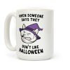 When Someone Says They Don't Like Halloween Coffee Mug