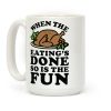 When The Eatings Done so is the Fun Coffee Mug When The Eatings Done so is the Fun Coffee Mug