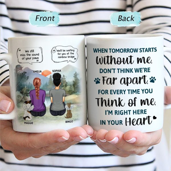 When Tomorrow Starts Without Me - Memorial Gift For Cat Lovers, Dog Lovers - Personalized Mug When Tomorrow Starts Without Me - Memorial Gift For Cat Lovers, Dog Lovers - Personalized Mug