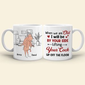 When We Are Old I Will Be By Your Side Lifting Your Cock - Personalized Couple Mug - Gift For Couple