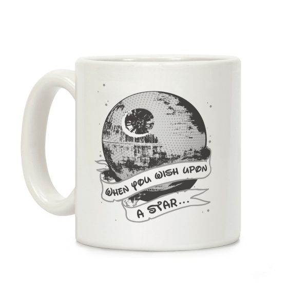 When You Wish Upon A Death Star Coffee Mug When You Wish Upon A Death Star Coffee Mug