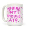 Where My Ghouls At? Coffee Mug Where My Ghouls At? Coffee Mug
