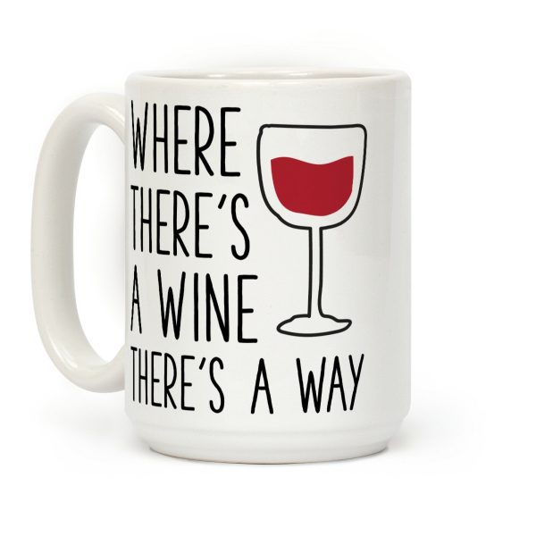 Where There's A Wine Coffee Mug Where There's A Wine Coffee Mug