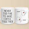 Whether Near Or Far, We Can Always Have A Drink Together - Bestie Personalized Custom Mug - Christmas Gift For Best Friends, BFF, Sisters Whether Near Or Far, We Can Always Have A Drink Together - Bestie Personalized Custom Mug - Christmas Gift For Best Friends, BFF, Sisters