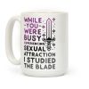 While You Were Busy Experiencing Sexual Attraction Coffee Mug While You Were Busy Experiencing Sexual Attraction Coffee Mug