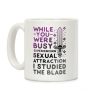 While You Were Busy Experiencing Sexual Attraction Coffee Mug While You Were Busy Experiencing Sexual Attraction Coffee Mug