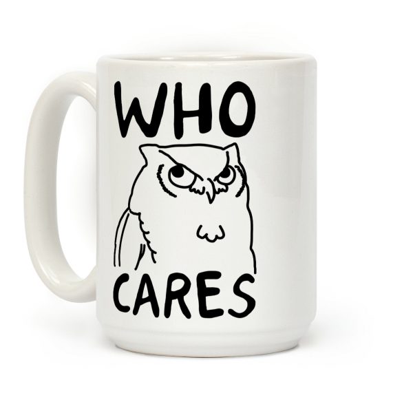 Who Cares Owl Coffee Mug Who Cares Owl Coffee Mug