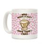 Who Needs A Guy When There's Chai Coffee Mug Who Needs A Guy When There's Chai Coffee Mug
