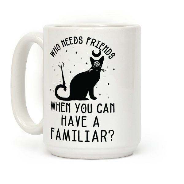 Who Needs Friends Coffee Mug Who Needs Friends Coffee Mug