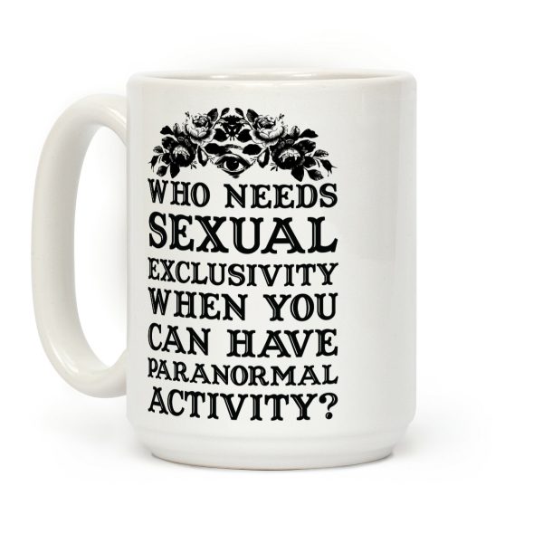 Who Needs Sexual Exclusivity Coffee Mug Who Needs Sexual Exclusivity Coffee Mug